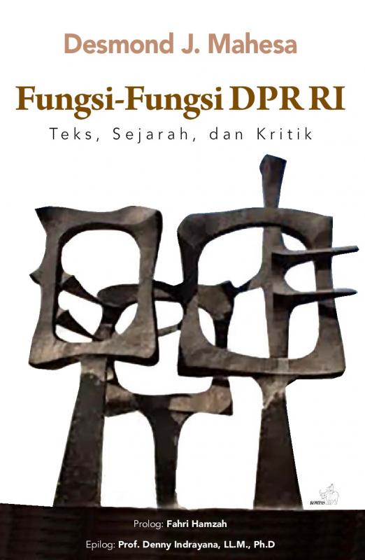 Sampul depan buku, Fungsi-Fungsi DPR, Teks, Sejarah, dan Kritik, karangan Desmond J. Mahesa, Wakil Ketua Komisi III DPR RI