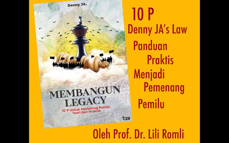 Esensi Membangun Legacy, 10 P Untuk Marketing Politik. (Pewarta Indonesia).