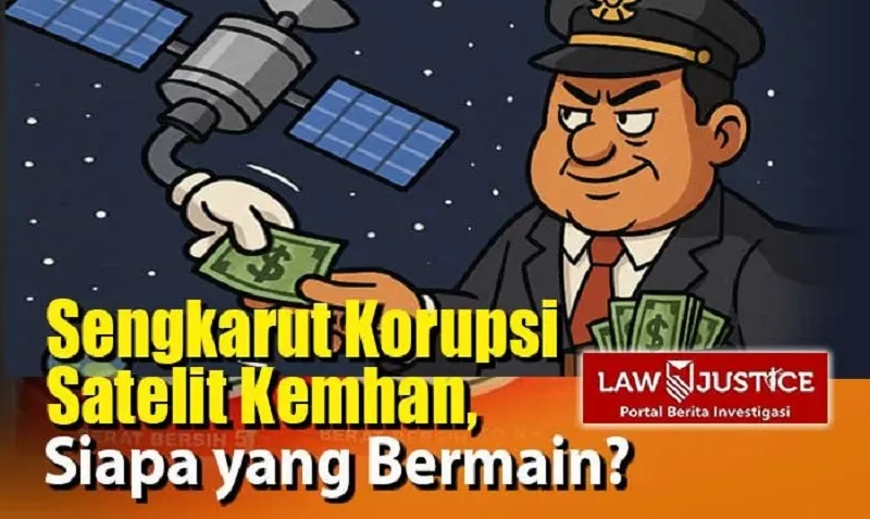 Ilustrasi Foto Ulasan Investigasi sengkarut Korupsi Satelit Kemhan - Sumber Foto: Law-Justice.co