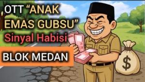 OTT “Anak Emas Gubsu” Sinyal Habisi Blok Medan