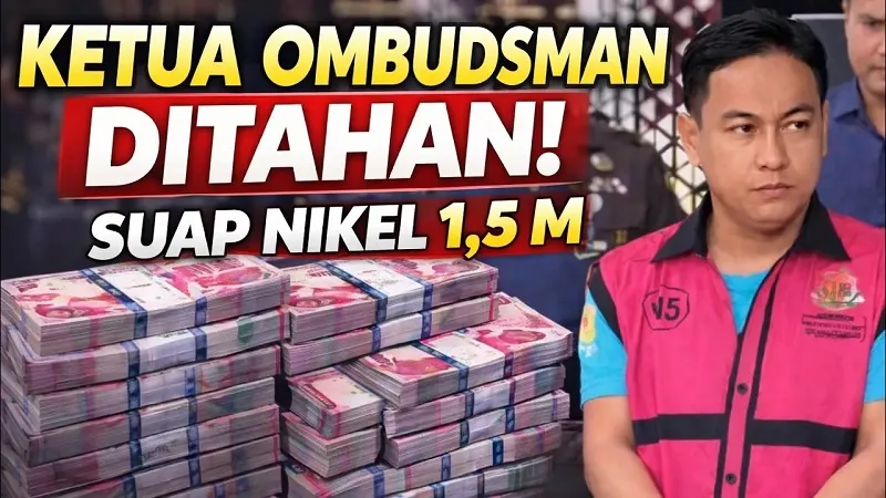 Ketua OMBUDSMAN Ditahan, Suap Nikel 1,5 M - Sumber Foto: Istimewa/ Law-Justice.co