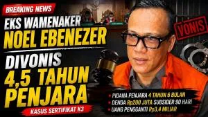Eks Wamenaker Noel Ebenezer,  Divonis 4,5 Tahun Penjara
