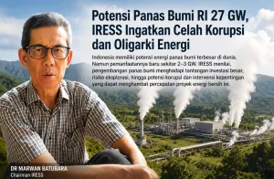Potensi Panas Bumi RI 27 GW, IRESS Ingatkan Celah Korupsi dan Oligarki