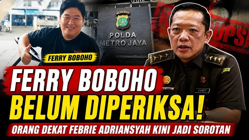  FERRY BOBOHO BELUM DIPERIKSA! Orang Dekat Febrie Adriansyah Kini Jadi Sorotan - Sumber Foto: Istimewa/ Law-Justice.Co